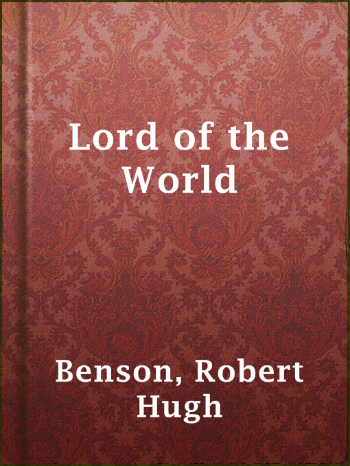 Title details for Lord of the World by Robert Hugh Benson - Wait list